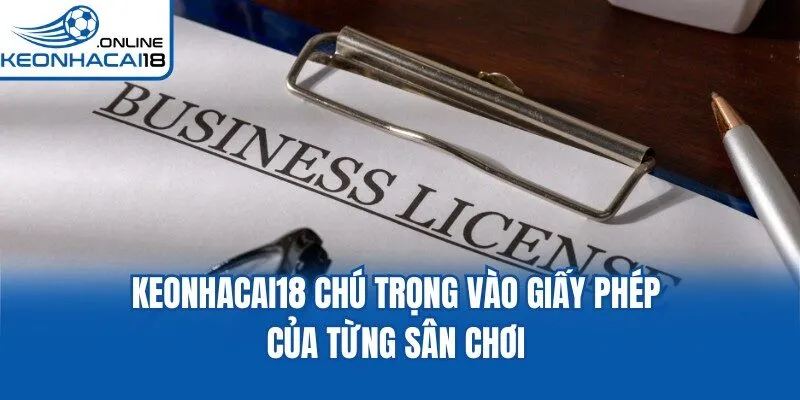 Keonhacai222 chú trọng vào giấy phép của từng sân chơi