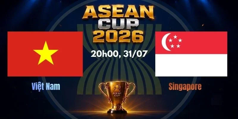 Soi Kèo Nhà Cái Việt Nam Vs Singapore, Lúc 20h00, 31/07