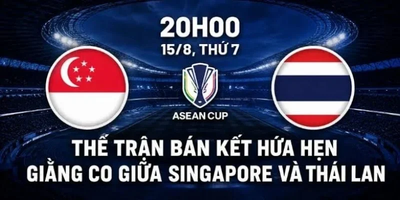 Cục diện vòng Bán kết ASEAN CUP 2026 là cuộc đua đầy khốc liệt giữa 4 ông lớn.
