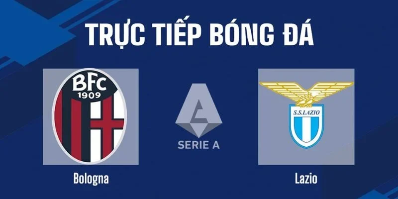 Soi Kèo Nhà Cái Bologna vs Lazio, Lúc 23h30, 24/08