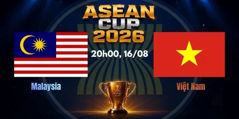 Soi Kèo Nhà Cái Malaysia vs Việt Nam, Lúc 20h00, 16/08