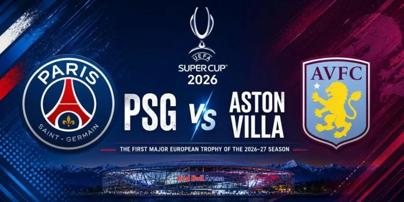 Soi Kèo Nhà Cái PSG Vs Aston Villa  – 02h00, Ngày 13/08