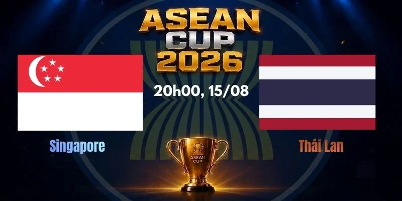 Soi Kèo Nhà Cái Singapore vs Thái Lan, Lúc 20h00, 15/08