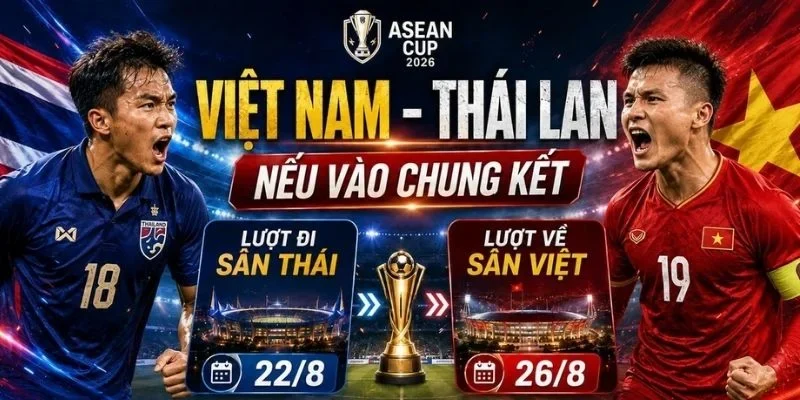 Vòng chung kết lượt đi ASEAN CUP 2026 ngày 22/08 chắc chắn sẽ bùng nổ.
